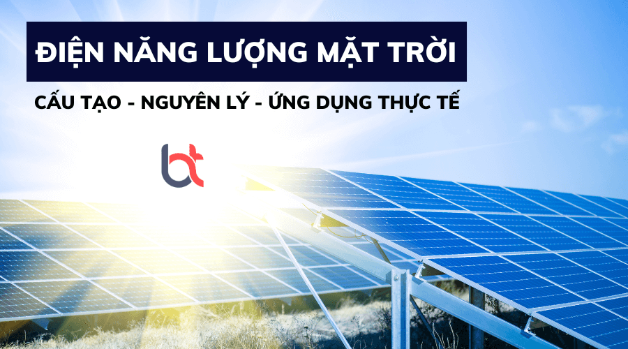 Điện năng lượng mặt trời là gì? Cấu tạo, nguyên lý và ứng dụng đời sống_68e74b8fa07fb.png